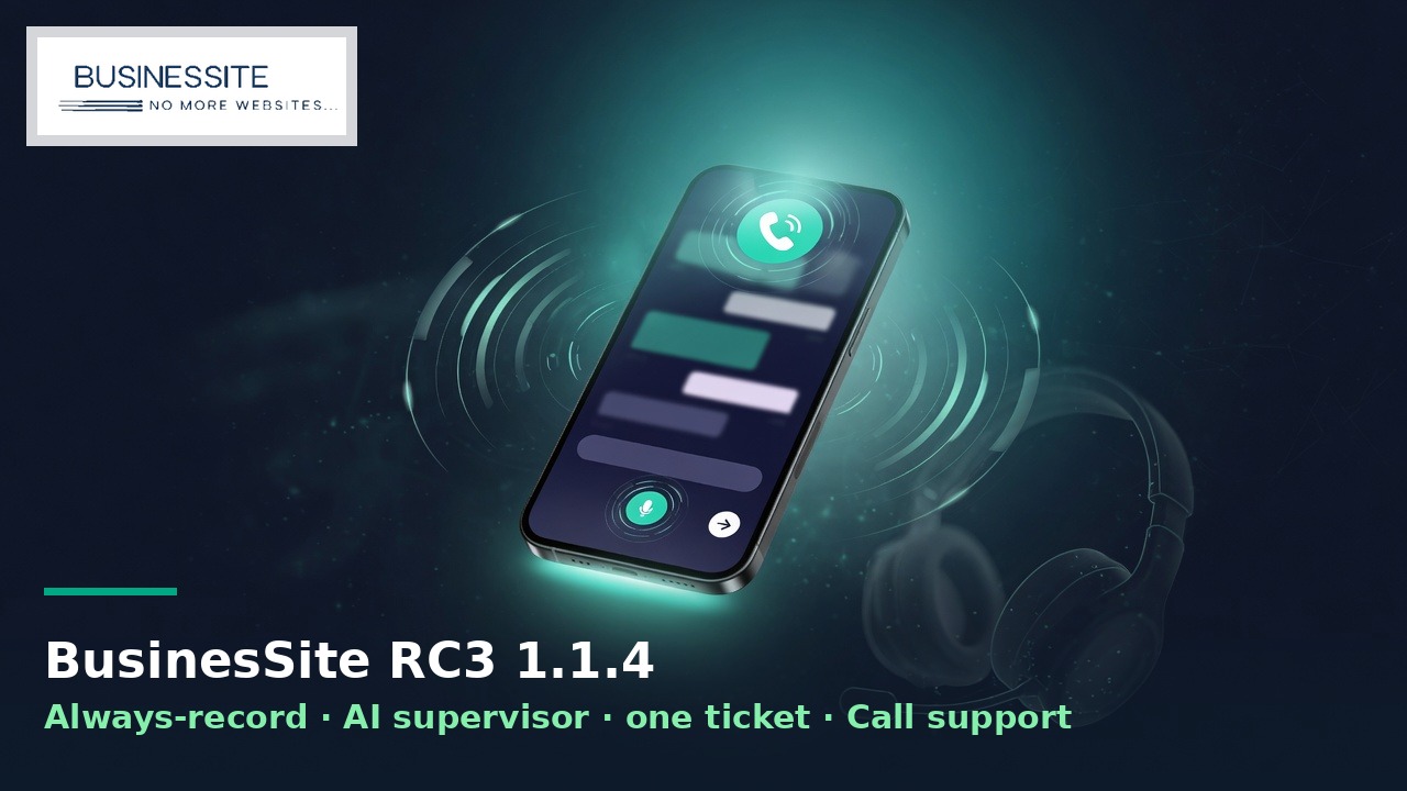 BusinesSite RC3 1.1.4 always-record AI supervisor Call support